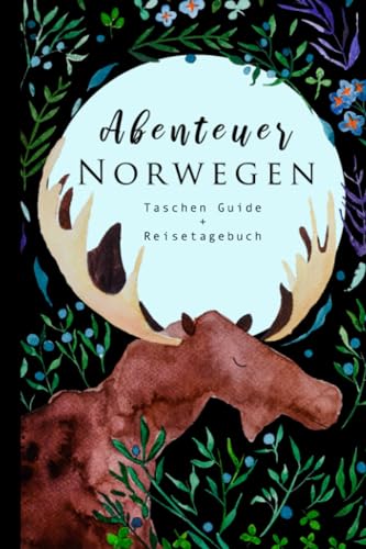 Abenteuer Norwegen Taschen Guide + Reisetagebuch: Ein Reiseführer mit wichtigen Informationen und Seiten zum ausfüllen, ausmalen und notieren