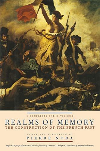 Realms of Memory: Rethinking the French Past: Conflicts and Divisions: The Construction of the French Past, Volume 1 - Conflicts and Divisions ... in Social Thought & Cultural Ctiticism)