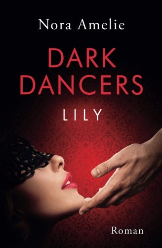 DARK DANCERS - Lily von CreateSpace Independent Publishing Platform