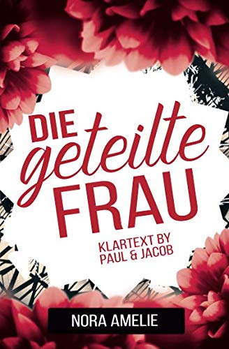 Die geteilte Frau. Klartext by Paul & Jacob von Independently published