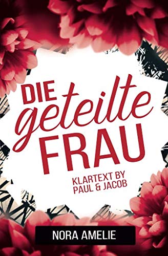 Die geteilte Frau. Klartext by Paul & Jacob Die geteilte Frau. Klartext by Paul & Jacob von Independently published
