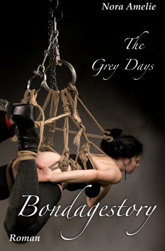 The Grey Days - Bondagestory The Grey Days - Bondagestory von CreateSpace Independent Publishing Platform