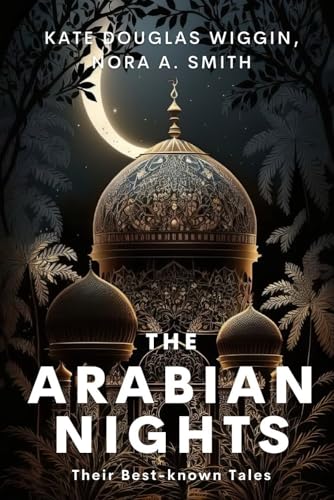 The Arabian Nights: Their Best-known Tales (Classics and Annotated) von Independently published
