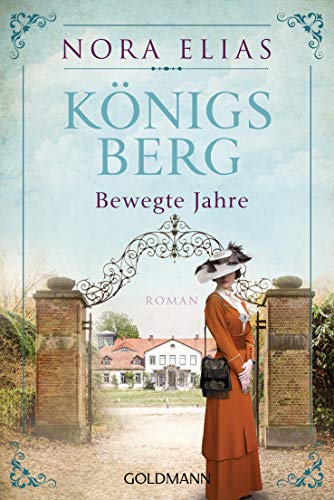 Königsberg. Bewegte Jahre: Königsberg-Saga 2 - Roman von Goldmann TB