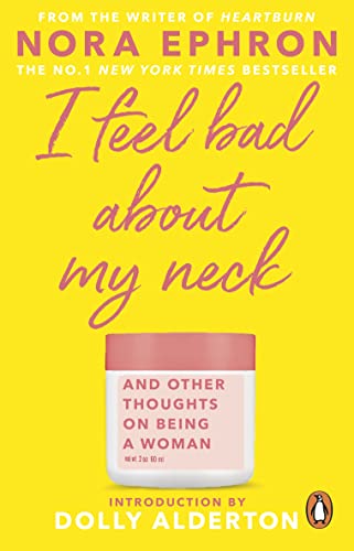 I Feel Bad About My Neck: with a new introduction from Dolly Alderton