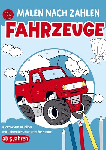 Malen nach Zahlen für Kinder - Fahrzeuge: Kreative Ausmalbilder mit liebevoller Geschichte ab 5 Jahren von Bookmundo