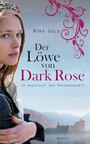 Der Loewe von Dark Rose: Im Angesicht der Vergangenheit (Der Löwe von Dark Rose, Band 1) von CREATESPACE