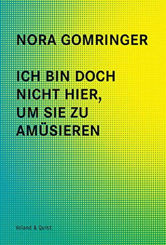 Ich bin doch nicht hier, um Sie zu amüsieren: Artikel, Reden, Essays. Enthält den mit dem Ingeborg-Bachmann-Preis ausgezeichneten Text "Recherche" von Voland & Quist