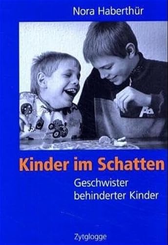 Kinder im Schatten: Geschwister behinderter Kinder von Zytglogge AG