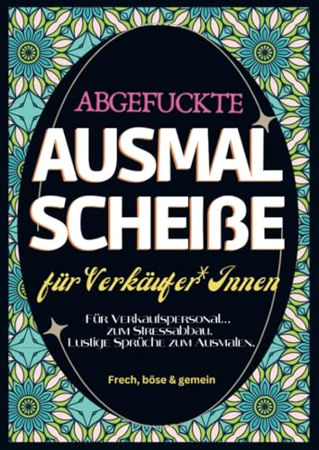 Fluch Malbuch Einzelhandel A4: Abgefuckte Ausmal Scheiße für Verkäufer*Innen. Für Verkaufspersonal zum Stressabbau. Lustige Sprüche zum Ausmalen. von Bookmundo