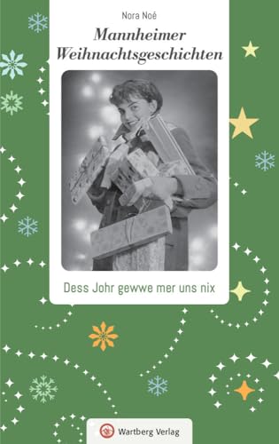 Mannheimer Weihnachtsgeschichten: Dess Johr gewwe mer uns nix von Wartberg Verlag