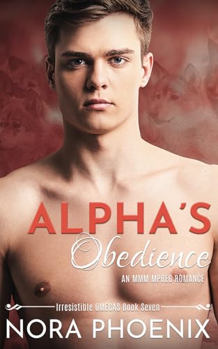 Alpha's Obedience: An MMM Mpreg Romance (Irresistible Omegas, Band 7) von Independently Published