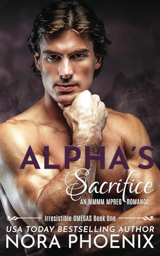 Alpha's Sacrifice: an MMMM Mpreg Romance (Irresistible Omegas, Band 1)