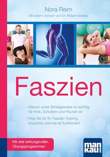 Faszien. Kompakt-Ratgeber. Warum unser Bindegewebe so wichtig für Knie, Schultern und Rücken ist / Was Sie für Ihr Faszien-Training brauchen und wie ... und drei wirkungsvollen Übungsprogrammen