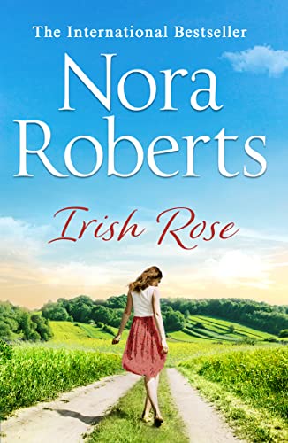 Irish Rose: A feel-good uplifting summer holiday read from the ultimate Queen of Romance Irish Rose: A feel-good uplifting summer holiday read from the ultimate Queen of Romance