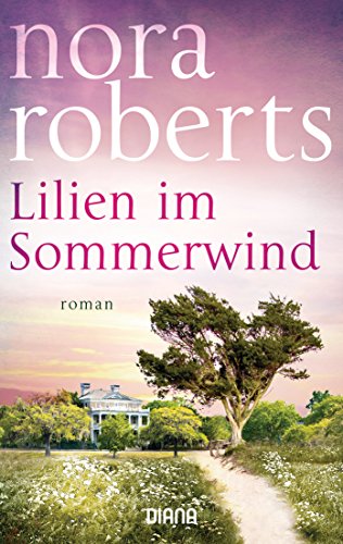 Lilien im Sommerwind: Roman