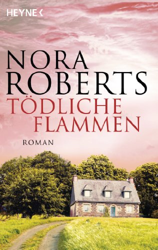 Tödliche Flammen: Roman Tödliche Flammen: Roman