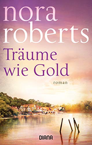 Träume wie Gold: Roman