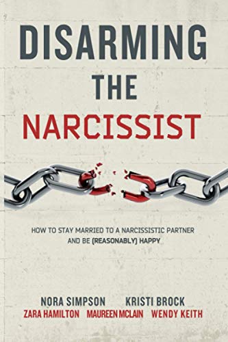 Disarming the Narcissist: How to Stay Married to a Narcissistic Partner and Be (Reasonably) Happy von Independently published