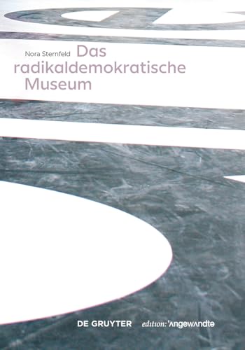 Das radikaldemokratische Museum (Edition Angewandte) von de Gruyter