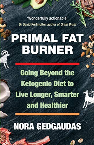 Primal Fat Burner: Going Beyond the Ketogenic Diet to Live Longer, Smarter and Healthier von Allen & Unwin