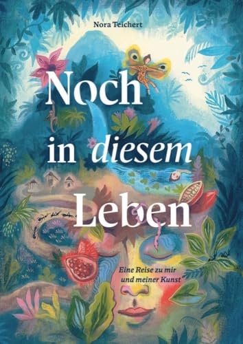 Noch in diesem Leben: Eine Reise zu mir und meiner Kunst von NOVA MD