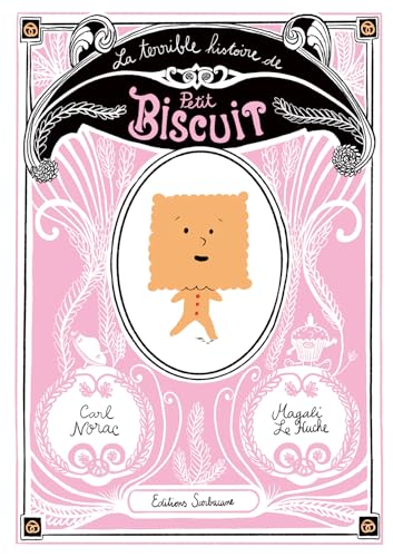 La terrible histoire de Petit Biscuit La terrible histoire de Petit Biscuit von SARBACANE