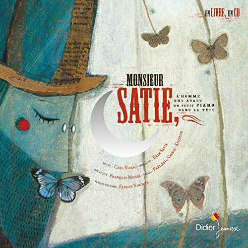 Monsieur Satie, L'homme qui avait un petit piano dans la tête von DIDIER JEUNESSE