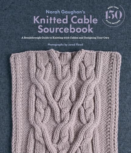 Norah Gaughan's Knitted Cable Sourcebook: A Breakthrough Guide to Knitting with Cables and Designing Your Own von Abrams Books