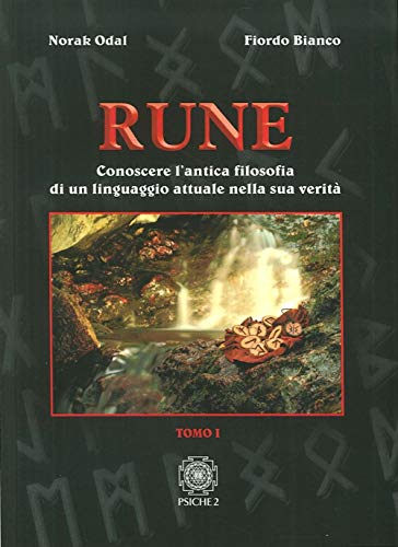 Rune. Conoscere l'antica filosofia di un linguaggio attuale nella sua verità (Vol. 1) von Psiche 2