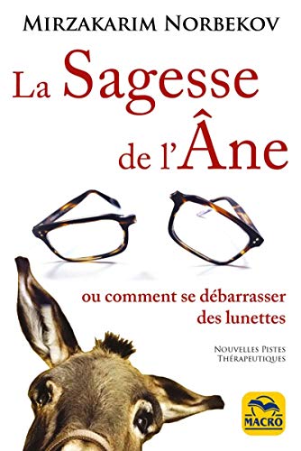 LA SAGESSE DE L ANE: OU COMMENT SE LIBERER DES LUNETTES von MACRO EDITIONS