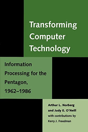 Transforming Computer Technology: Information Processing for the Pentagon, 1962-1986 (Johns Hopkins Studies in the History of Technology, Band 18) von Johns Hopkins University Press