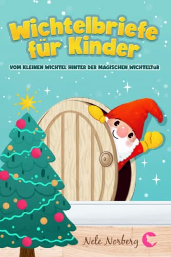 Wichtelbriefe für Kinder vom kleinen Wichtel hinter der magischen Wichteltür: Fertige Weihnachtswichtel Briefe, Schabernack Ideen und eine Wichtelgeschichte zu Weihnachten als Wichteltür Zubehör von Fuchsia Verlag