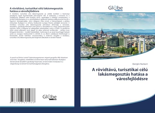 A rövidtávú, turisztikai célú lakásmegosztás hatása a városfejl¿désre A rövidtávú, turisztikai célú lakásmegosztás hatása a városfejl¿désre von GlobeEdit