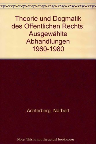 Theorie und Dogmatik des Öffentlichen Rechts.: Ausgewählte Abhandlungen 1960–1980. von Duncker & Humblot