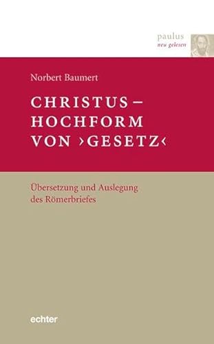 Paulus neu gelesen: Christus Hochform von 'Gesetz': Übersetzung und Auslegung des Römerbriefes: Übersetzung und Auslegung des Römerbriefs von Echter Verlag Gmbh