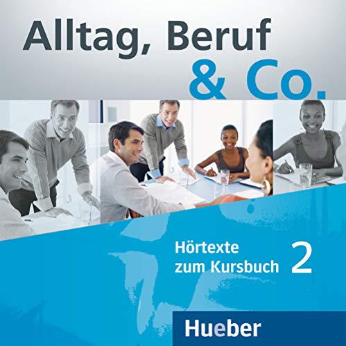 Alltag, Beruf & Co. 2: Deutsch als Fremdsprache / 2 Audio-CDs zum Kursbuch von Hueber