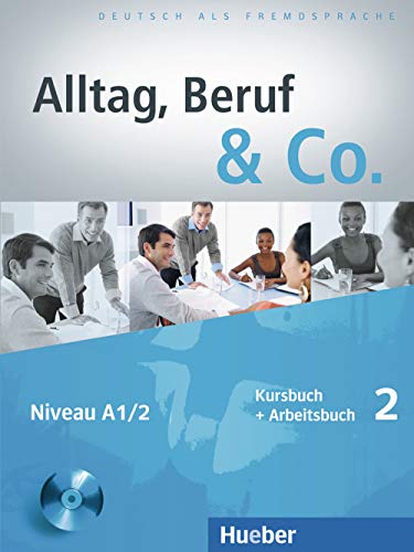 Alltag, Beruf & Co. 2: Deutsch als Fremdsprache / Kursbuch + Arbeitsbuch mit Audio-CD zum Arbeitsbuch von HUEBER VERLAG GMBH & CO. KG