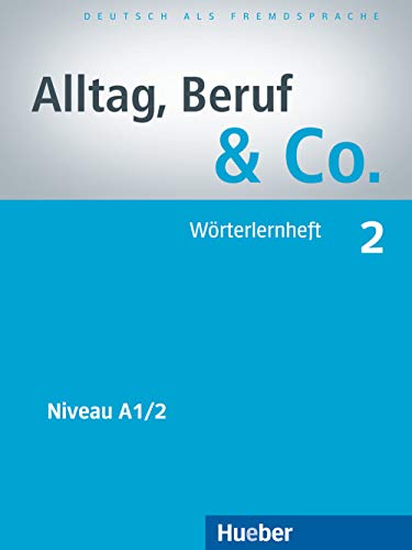 Alltag, Beruf & Co. 2: Deutsch als Fremdsprache / Wörterlernheft von Hueber
