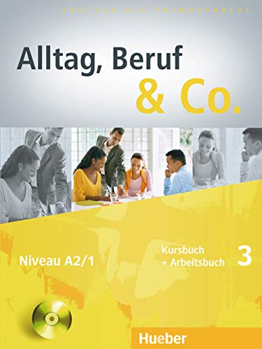 Alltag, Beruf & Co. 3: Deutsch als Fremdsprache / Kursbuch + Arbeitsbuch mit Audio-CD zum Arbeitsbuch