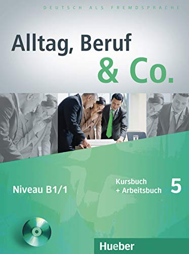 Alltag, Beruf & Co. 5: Deutsch als Fremdsprache / Kursbuch + Arbeitsbuch mit Audio-CD zum Arbeitsbuch von HUEBER VERLAG GMBH & CO. KG