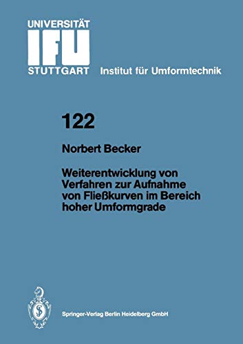 Weiterentwicklung von Verfahren zur Aufnahme von Fließkurven im Bereich hoher Umformgrade (Ifu - Berichte aus dem Institut für Umformtechnik der Universität Stuttgart) (German Edition) von Springer