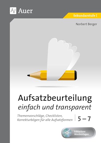 Aufsatzbeurteilung einfach und transparent 5-7: Themenvorschläge, Checklisten, Korrekturbögen für alle Aufsatzformen (5. bis 7. Klasse) (Aufsatzbeurteilung Sekundarstufe) von Auer Verlag i.d.AAP LW