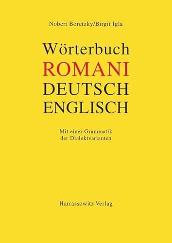 Wörterbuch Romani - Deutsch - Englisch für den südosteuropäischen Raum: Mit einer Grammatik der Dialektvarianten Wörterbuch Romani - Deutsch - Englisch für den südosteuropäischen Raum: Mit einer Grammatik der Dialektvarianten