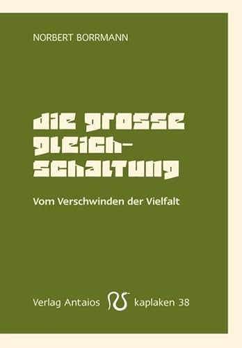 Die große Gleichschaltung: Vom Verschwinden der Vielfalt