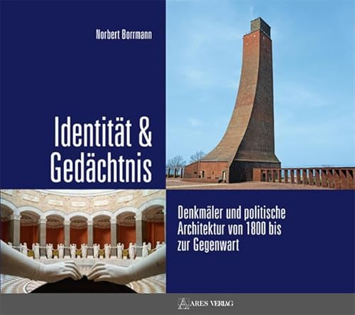 Identität & Gedächtnis: Denkmäler und politische Architektur von 1800 bis zur Gegenwart