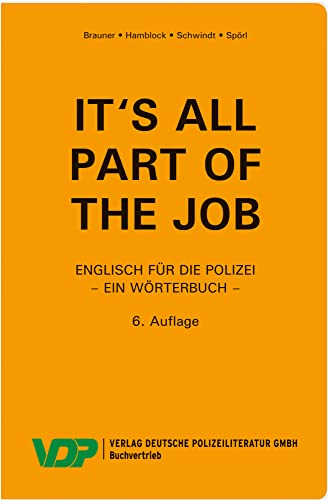 It's all part of the job - Ein Wörterbuch: Englisch für die Polizei (VDP-Fachbuch)