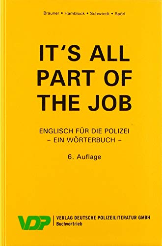 It's all part of the job - Ein Wörterbuch: Englisch für die Polizei (VDP-Fachbuch)