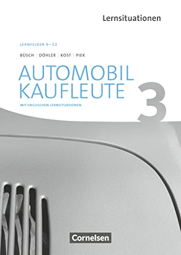 Automobilkaufleute - Ausgabe 2017 - Band 3: Lernfelder 9-12: Arbeitsbuch mit englischen Lernsituationen