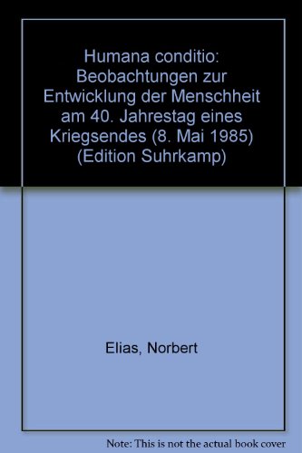 Humana conditio : Beobachtungen zur Entwicklung d. Menschheit am 40. Jahrestag e. Kriegsendes (8. Mai 1985) von Suhrkamp